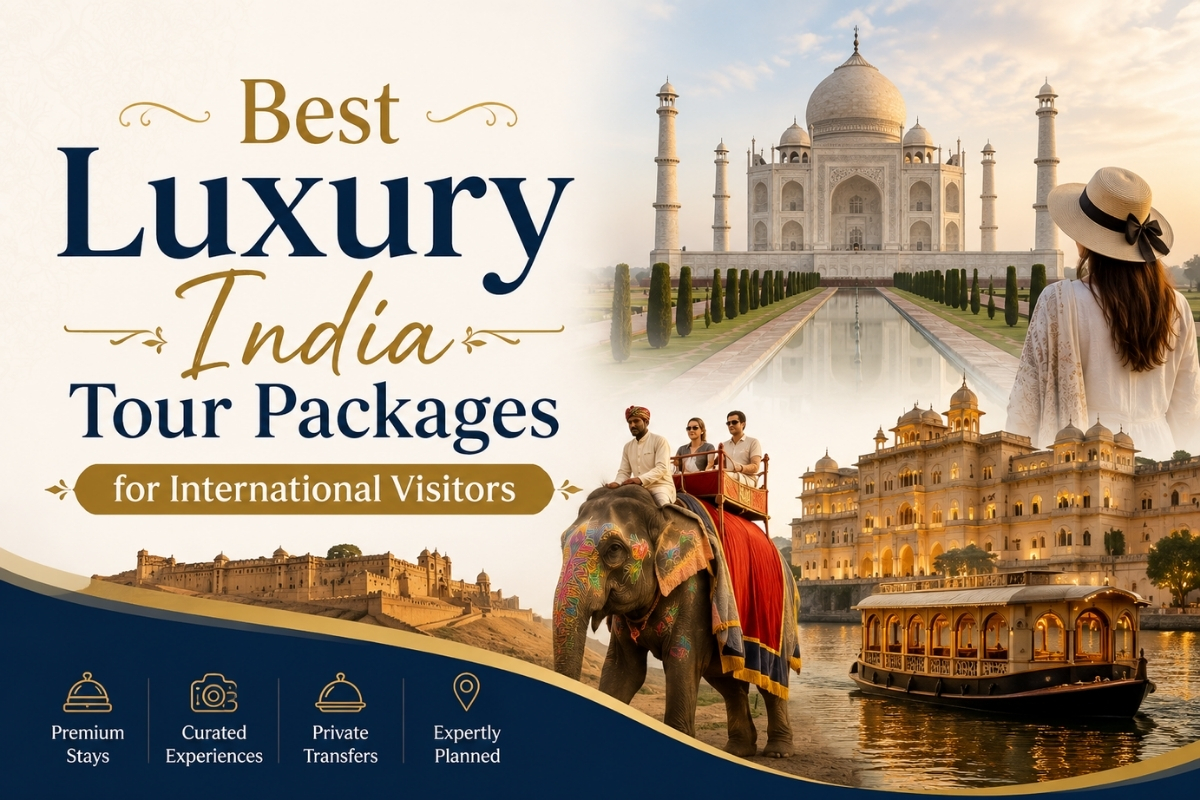 Best Luxury India Tour Packages for International Visitors
